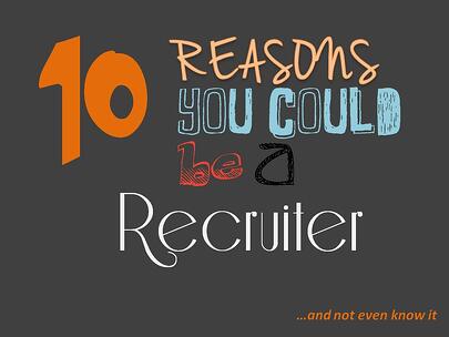 ten reason you could be a recruiter